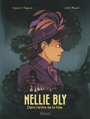 Nellie Bly : dans l'antre de la folie - Virginie Ollagnier