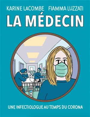La médecin : une infectiologue au temps du corona - Karine Lacombe
