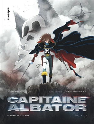 Capitaine Albator : mémoires de l'Arcadia. Vol. 3. Des coeurs brûlants d'amour - Jérôme Alquié