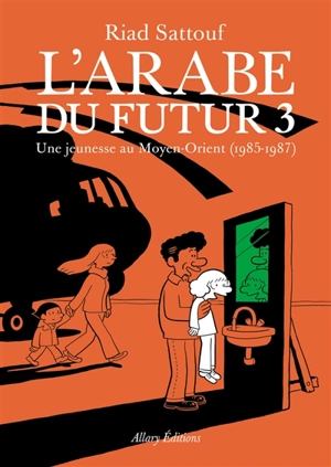 L'Arabe du futur. Vol. 3. Une jeunesse au Moyen-Orient (1985-1987) - Riad Sattouf