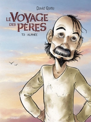 Le voyage des pères. Vol. 2. Alphée - David Ratte