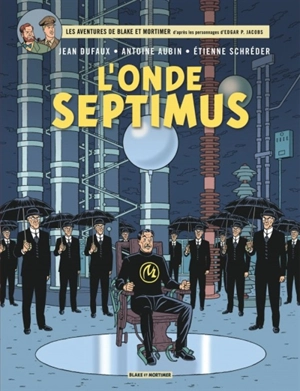 Les aventures de Blake et Mortimer : d'après les personnages d'Edgar P. Jacobs. Vol. 22. L'onde Septimus - Jean Dufaux