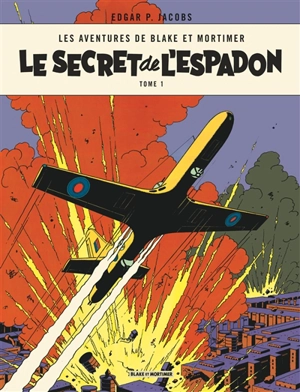 Les aventures de Blake et Mortimer. Vol. 1. Le secret de l'Espadon. Vol. 1. La poursuite fantastique - Edgar P. Jacobs