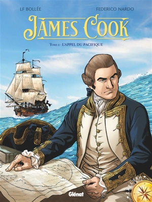 James Cook. Vol. 1. L'appel du Pacifique - Laurent-Frédéric Bollée