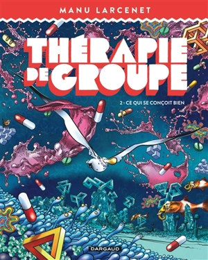 Thérapie de groupe. Vol. 2. Ce qui se conçoit bien - Manu Larcenet