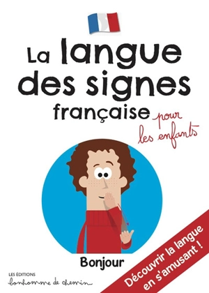 La langue des signes française pour les enfants : découvrir la langue en s'amusant !