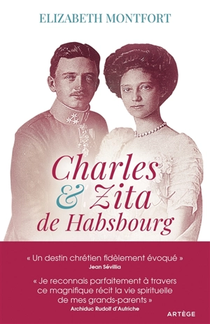 Charles & Zita de Habsbourg : itinéraire spirituel d'un couple - Elizabeth Montfort