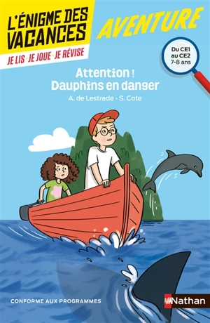 Attention ! Dauphins en danger : du CE1 au CE2, 7-8 ans : conforme aux programmes - Agnès de Lestrade