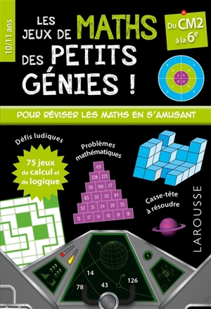 Les jeux de maths des petits génies ! : du CM2 à la 6e, 10-11 ans - Gareth Moore