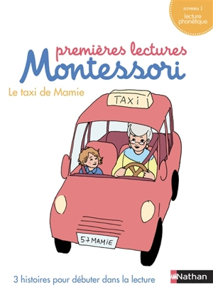 Mon coffret premières lectures Montessori : Le taxi de mamie : 3 histoires pour débuter dans la lecture, niveau 1, lecture phonétique - Chantal Bouvÿ