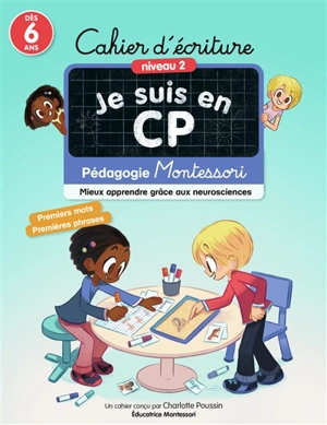 Je suis en CP : cahier d'écriture, niveau 2, dès 6 ans : pédagogie Montessori, mieux apprendre grâce aux neurosciences - Charlotte Poussin