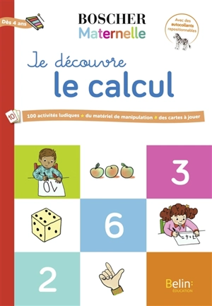 Je découvre le calcul : 100 activités ludiques, du matériel de manipulation, des cartes à jouer : dès 4 ans - Barbara Arroyo