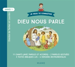 Dieu nous parle : année 1 : 11 chants, 2 paroles gestuées, 3 textes bibliques lus, 4 fonds musicaux - Eglise catholique. Diocèse (Tarbes / Lourdes, Hautes-Pyrénées)