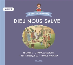 Dieu nous sauve : année 2 : 13 chants, 2 paroles gestuées, 1 texte biblique lu, 4 fonds musicaux - Eglise catholique. Diocèse (Tarbes / Lourdes, Hautes-Pyrénées)