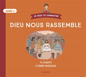 Dieu nous rassemble : année 3 : 14 chants (avec paroles et accords), 4 versions instrumentales - Eglise catholique. Diocèse (Tarbes / Lourdes, Hautes-Pyrénées)