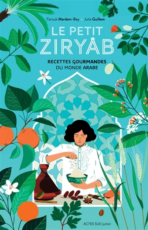 Le petit Ziryâb : recettes gourmandes du monde arabe - Farouk Mardam-Bey