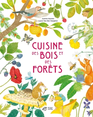 Cuisine des bois et des forêts - Justine Gautier