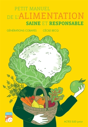 Petit manuel de l'alimentation saine et responsable - Génération cobayes