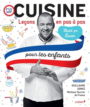 Cuisine pour les enfants : leçons en pas à pas - Guillaume Gomez