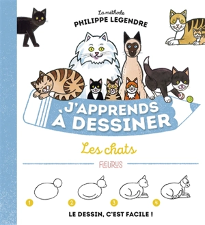 J'apprends à dessiner les chats : la méthode Philippe Legendre - Philippe Legendre