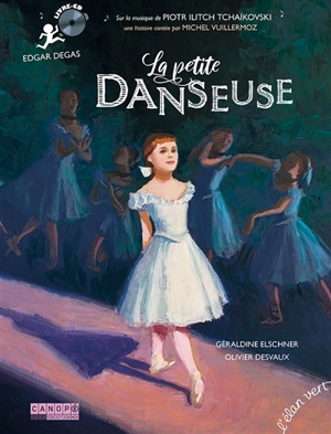 La petite danseuse : Edgar Degas - Géraldine Elschner