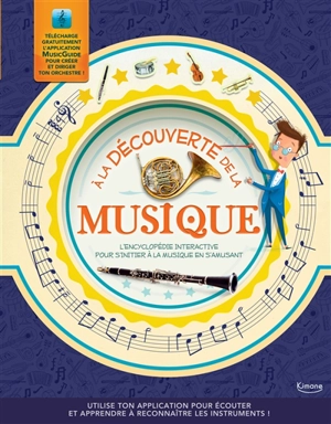 A la découverte de la musique : l'encyclopédie interactive pour s'initier à la musique en s'amusant - Joe Fullman