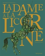La dame à la licorne - Béatrice Fontanel