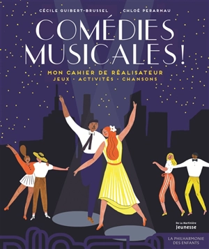 Comédies musicales ! : mon cahier de réalisateur : jeux, activités, chansons - Cécile Guibert-Brussel