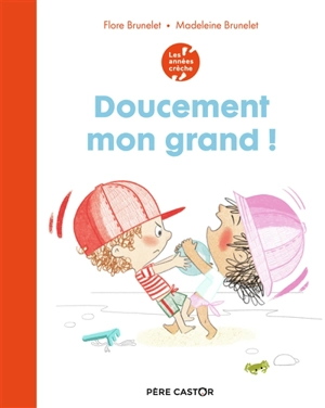 Doucement mon grand ! - Flore Brunelet