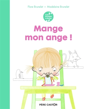 Mange mon ange ! - Flore Brunelet