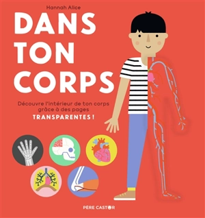 Dans ton corps : découvre l'intérieur de ton corps grâce à des pages transparentes ! - Hannah Alice