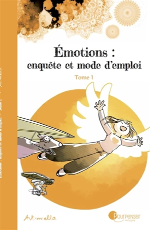 Emotions : enquête et mode d'emploi. Vol. 1 - Art-mella