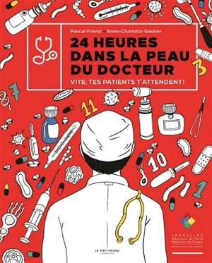 24 heures dans la peau du docteur : vite, tes patients t'attendent ! - Pascal Prévot