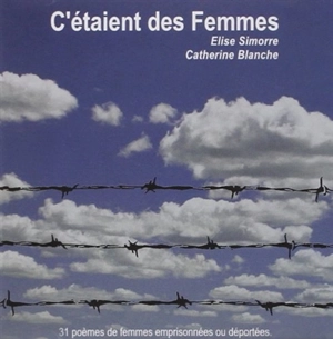 C'étaient des femmes : 31 poèmes de femmes emprisonnées ou déportées