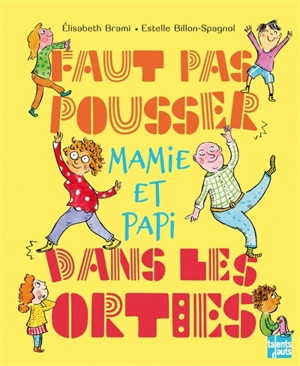 Faut pas pousser mamie et papi dans les orties - Elisabeth Brami