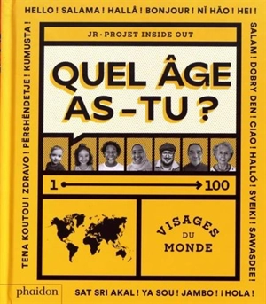 Quel âge as-tu ? : 1-100 visages du monde : projet Inside out - JR