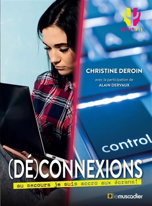 (Dé)connexions : au secours je suis accro aux écrans ! - Christine Deroin