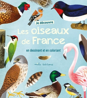 Je découvre les oiseaux de France en dessinant et en coloriant - Anne Baudier