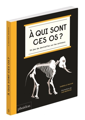 A qui sont ces os ? : un jeu de devinettes sur les animaux - Gabrielle Balkan