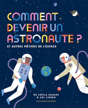 Comment devenir un astronaute ? : et autres métiers de l'espace - Sheila Kanani