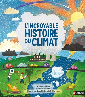 L'incroyable histoire du climat - Catherine Barr