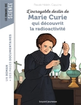 L'incroyable destin de Marie Curie qui découvrit la radioactivité - Pascale Hédelin