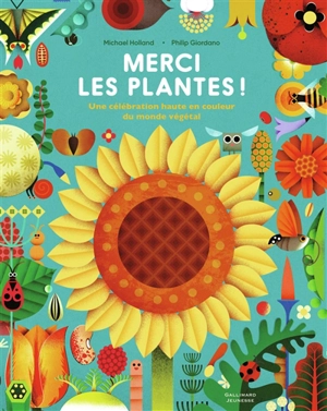 Merci les plantes ! : une célébration haute en couleur du monde végétal - Michael Holland