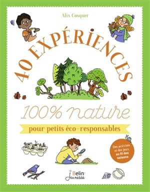 40 expériences 100 % nature pour petits éco-responsables - Alix Cosquer