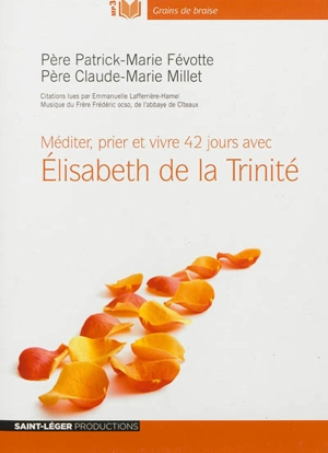 Méditer, prier et vivre 42 jours avec Elisabeth de la Trinité - Elisabeth de la Trinité