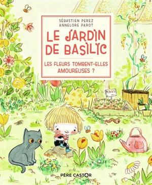 Le jardin de Basilic. Vol. 2. Les fleurs tombent-elles amoureuses ? - Sébastien Perez