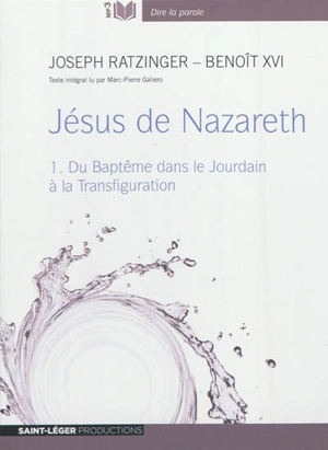 Jésus de Nazareth. Vol. 1. Du baptême dans le Jourdain à la transfiguration - Benoît 16