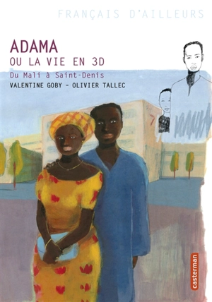 Adama ou La vie en 3D : du Mali à Saint-Denis - Valentine Goby