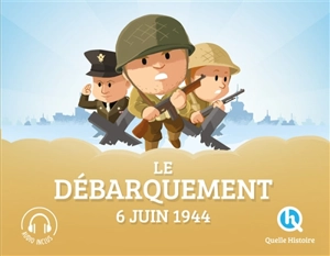 Le débarquement : 6 juin 1944 - Patricia Crété-Bétry