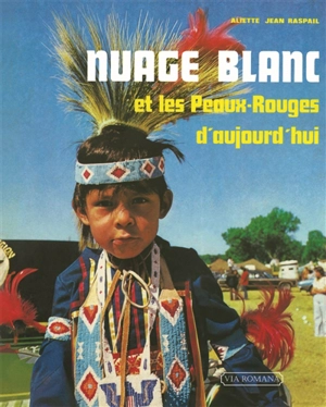 Nuage blanc et les Peaux-rouges d'aujourd'hui - Jean Raspail